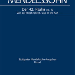 Mendelssohn: Wie der Hirsch schreit. Der 42. Psalm